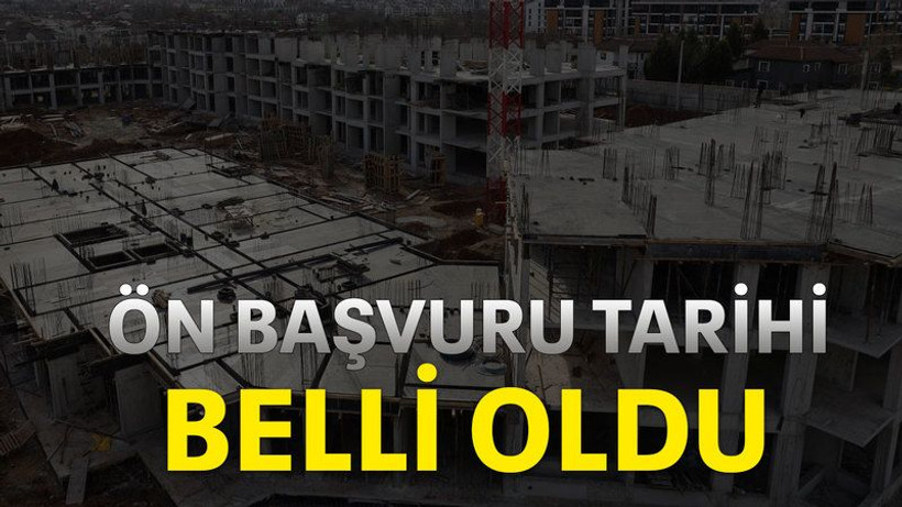 Ön başvuru tarihi belli oldu